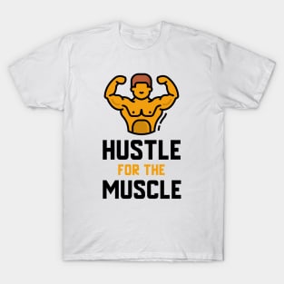 Hustle For The Muscle T-Shirt